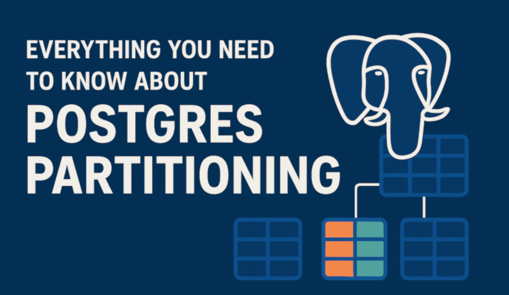 D/ - Everything You Need to Know About PostgreSQL Partitioning